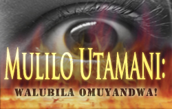 Mulilo Utamani. Walubila Omuyandwa!