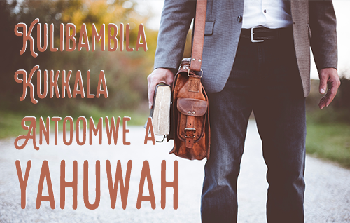 Kulibambila Kukkala Antoomwe a Yahuwah