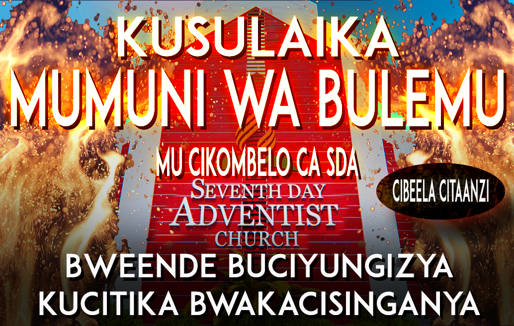 Kusulaika mumuni wa Bulemu mu Cikombelo ca SDA: Bweende buciyungizya kucitika bwakacisinganya. [Cibeela Citaanzi]