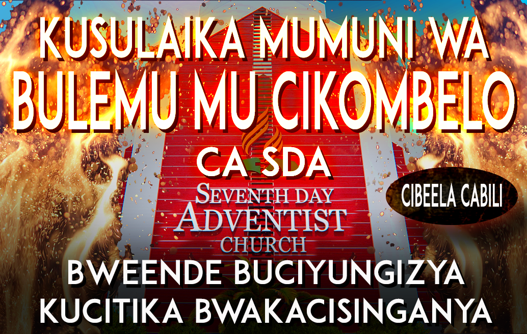 Kukaka mumuni wa bulemu mu Cikombelo ca SDA: Cintu ciciinduluka kucitika cakasinganya buumi bwancico. (Cibeela Cabili mu Zitatu)
