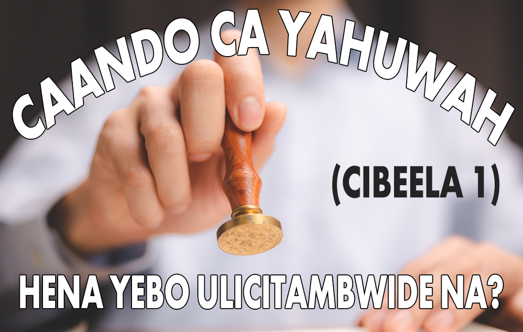 Caando ca Yahuwah: Hena yebo ulicitambwide na? (Cibeela 1)