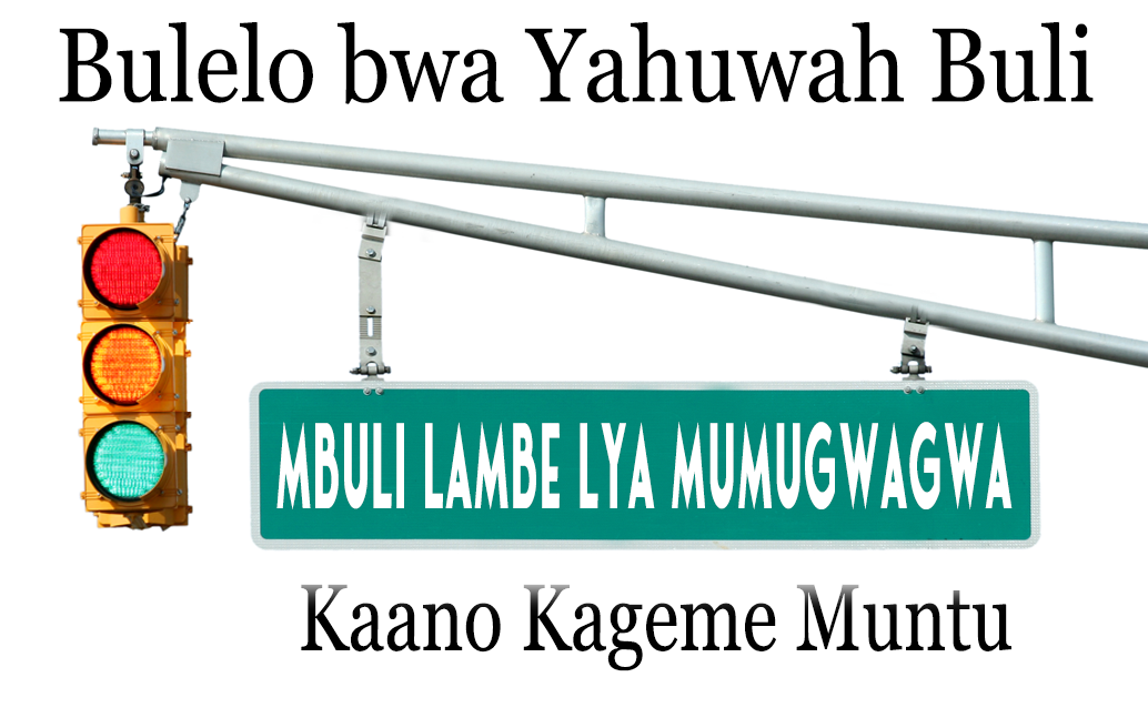 Bulelo bwa Yahuwah Buli Mbuli Lambe Lya Mumugwagwa: Kaano Kageme Muntu