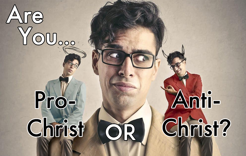 are-you-pro-christ-or-antichrist