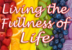 fruits & vegetables Living the Fullness of Life eCourse
