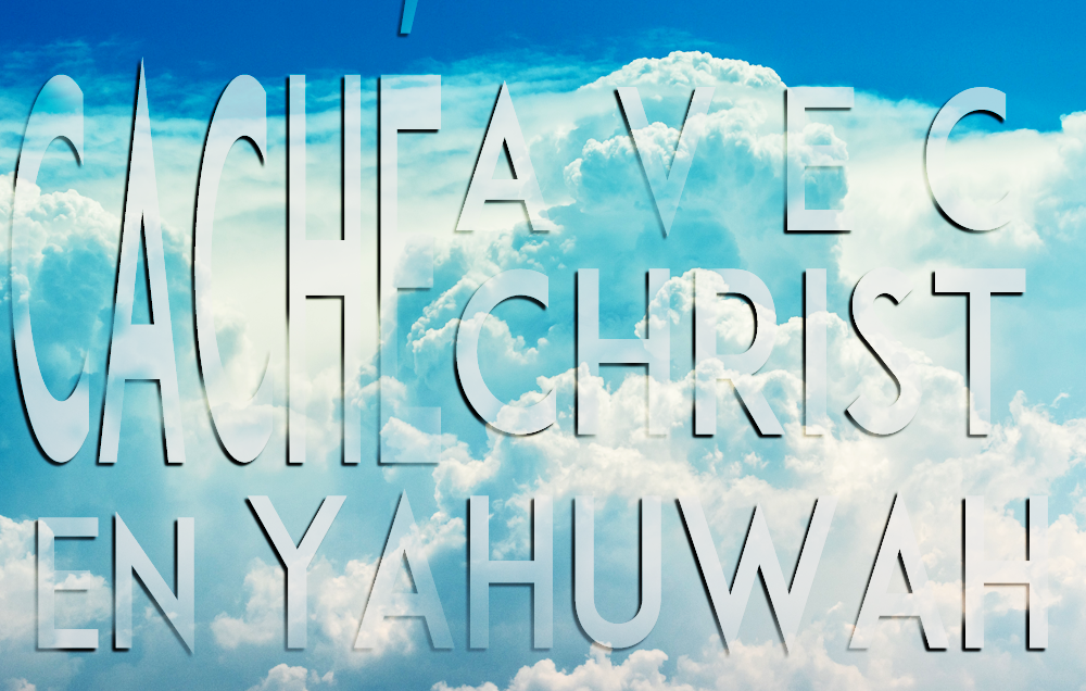 Caché avec Christ en Yahuwah