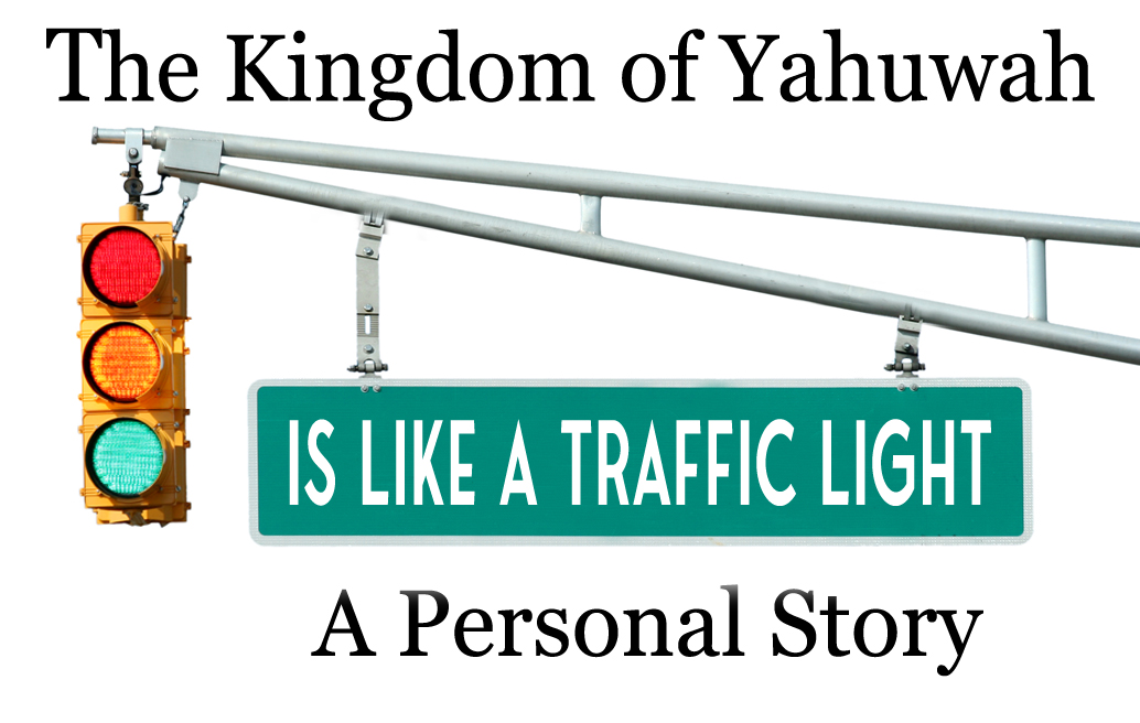 the kingdom of Yahuwah is like a traffic light 