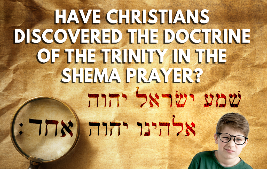 Have Christians Discovered the Doctrine of the Trinity in the Shema Prayer?