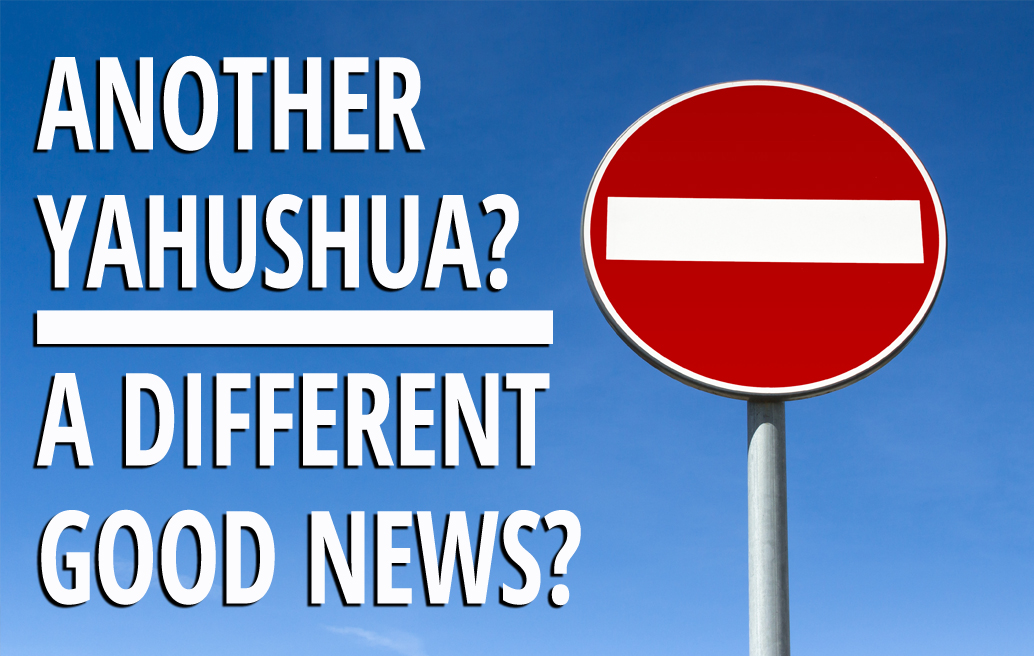 Another Yahushua? A Different Good News? 