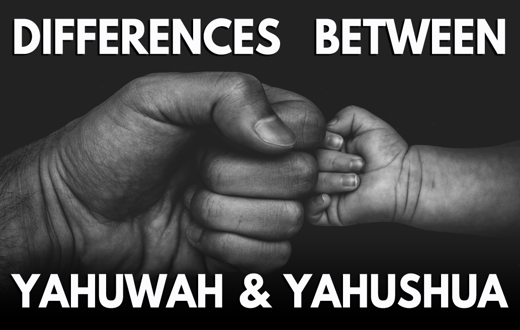 Differences Between Yahuwah and Yahushua