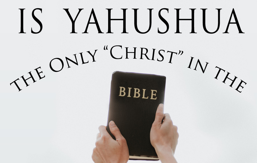 is-yahushua-the-only-christ-in-the-bible