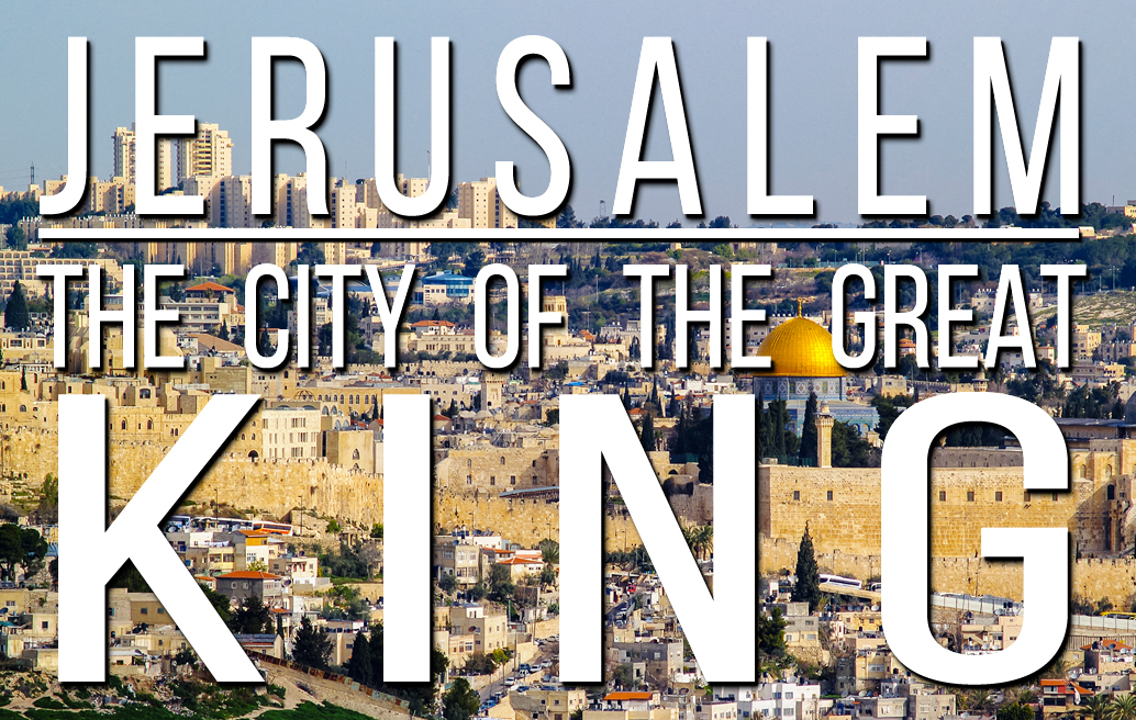 jerusalem-the-city-of-the-great-king