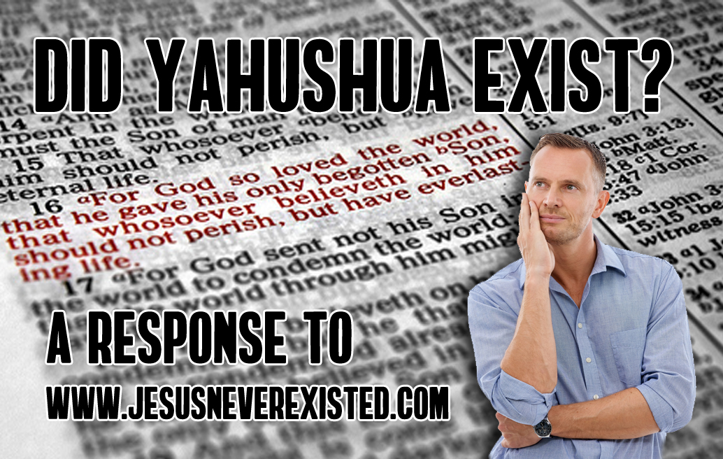 Did Yahushua Exist? A Response to www.jesusneverexisted.com