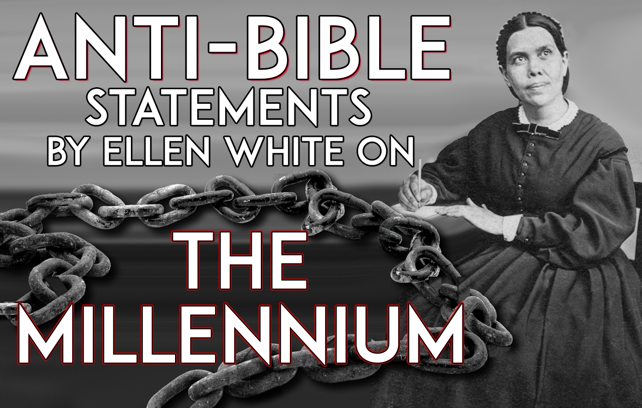 antibible-statements-by-ellen-white-on-the-millennium