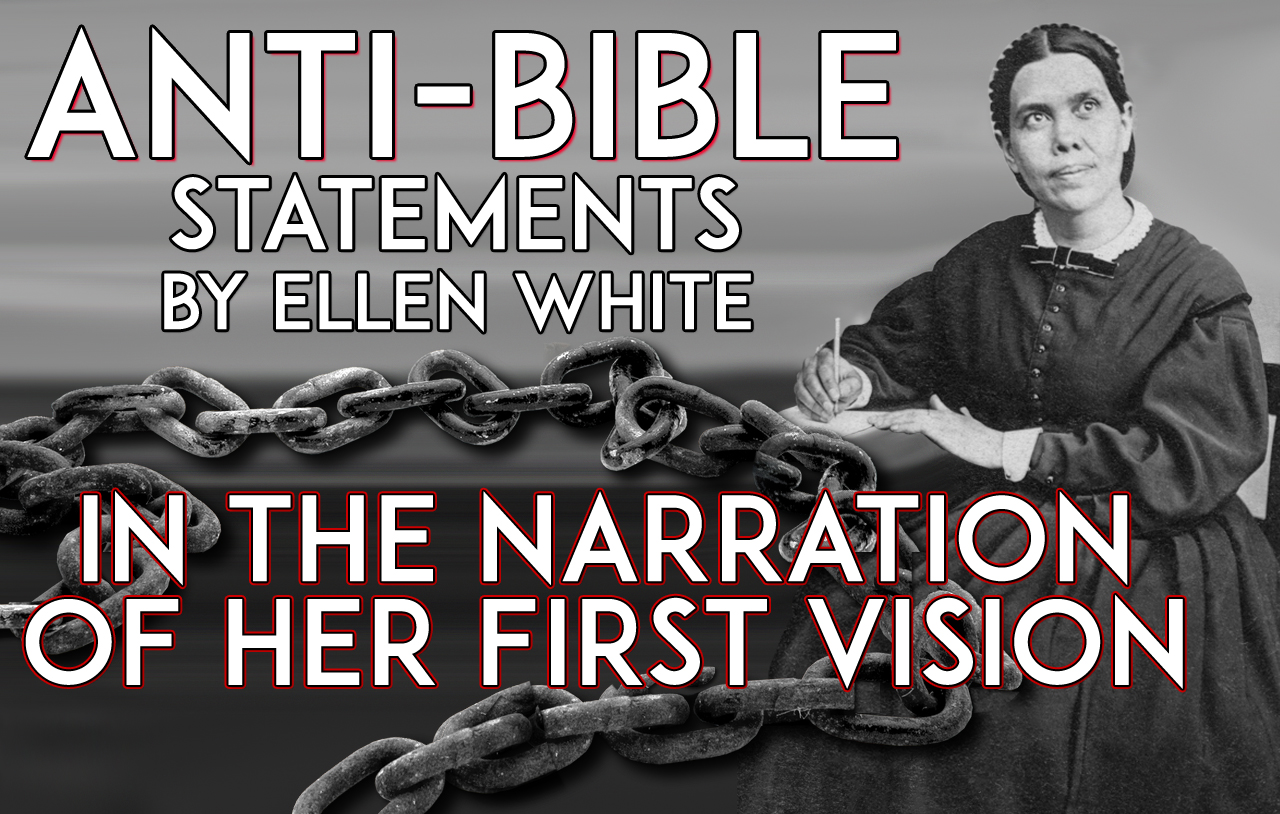 antibible-statements-by-ellen-white-in-the-narration-of-her-first-vision