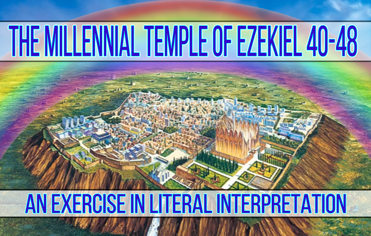 The Millennial Temple Of Ezekiel 40 48 An Exercise In Literal 