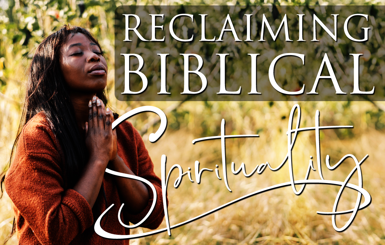 reclaiming-biblical-spirituality