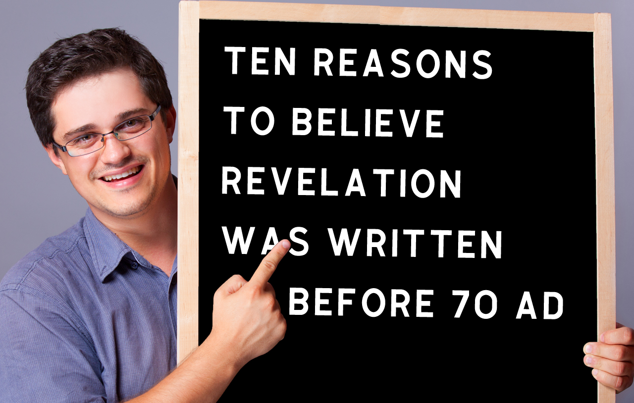ten-reasons-to-believe-revelation-was-written-before-70-ad