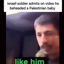 This isn’t the fake 40 beheaded baked in oven babies. This is real. Yep, this Israeli soldier admits to beheading 13 babies.