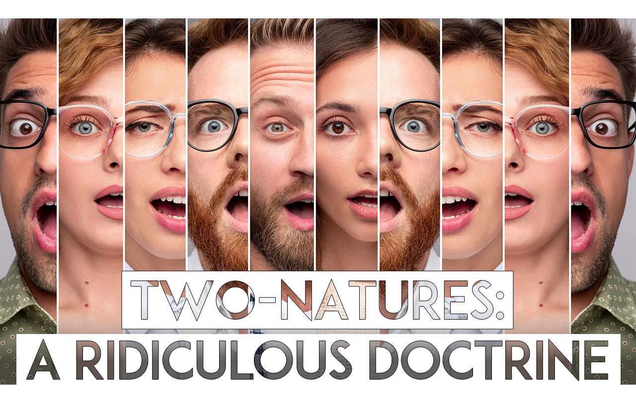 Two-Natures: A Ridiculous Doctrine