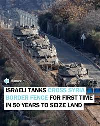 Israeli tanks cross the Syria border fence for the first time in 50 years to seize land.