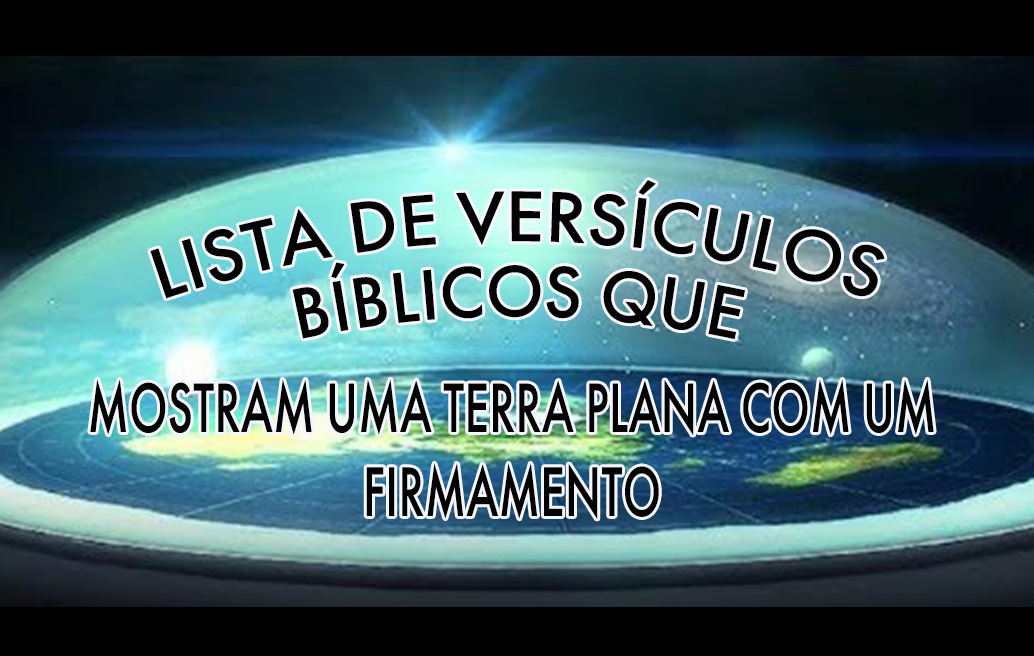 Lista de versículos bíblicos que mostram uma Terra plana com um firmamento