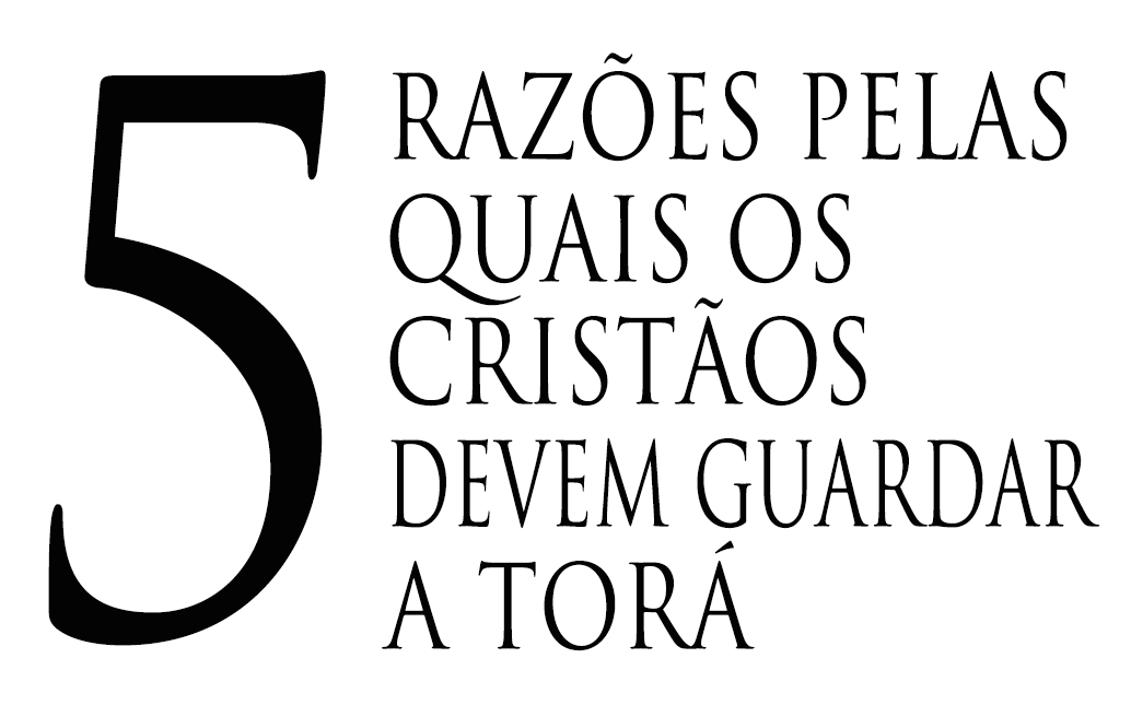 5 razões Pelas Quais Os Cristãos Devem Guardar A Torá