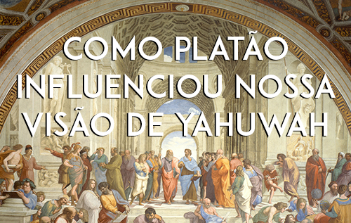 Como Platão Influenciou Nossa Visão de Yahuwah