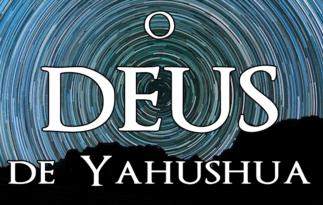 O Deus de Yahushua