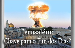 Jerusalém: Chave para o Fim dos Dias?