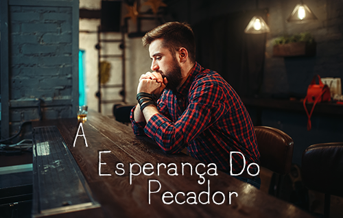 A Esperança do Pecador: Este homem recebe pecadores!
