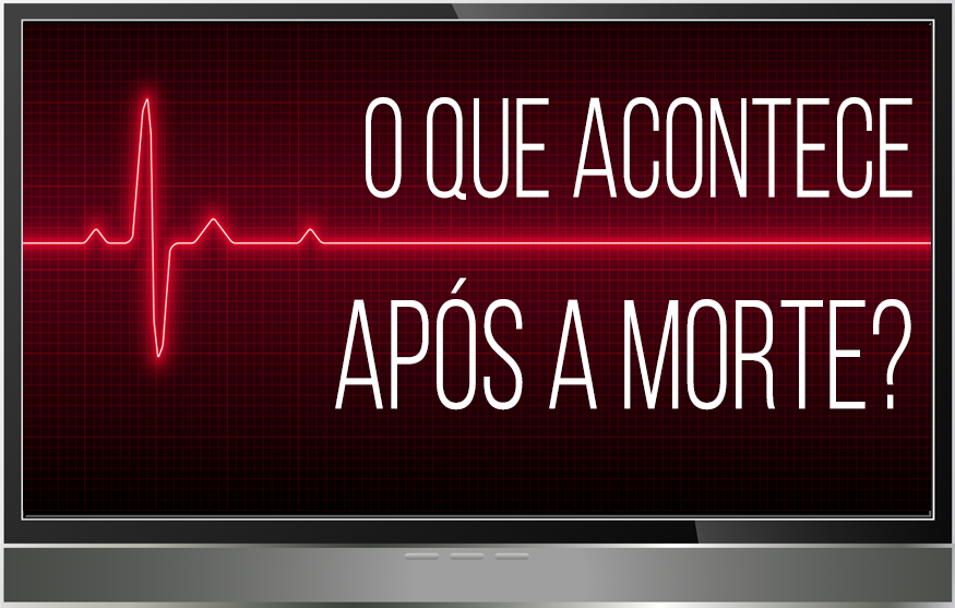O Que Acontece após a Morte?