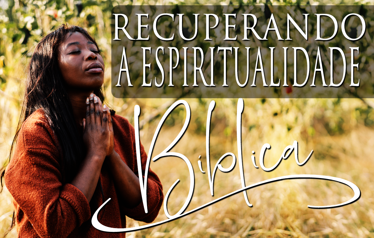 recuperando-a-espiritualidade-bíblica