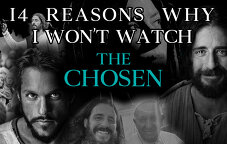 14 Reasons Why I Won’t Watch \'The Chosen\'