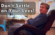 Don’t Settle On Your Lees!