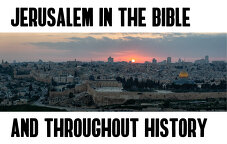 Jerusalem in the Bible and throughout History