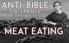 Anti-Bible Statements by Ellen White on Meat Eating