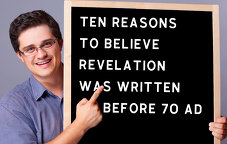 Ten Reasons to believe Revelation was written before 70 AD