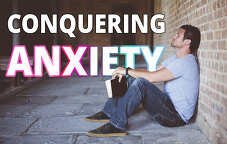 Conquering Anxiety