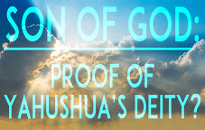 Son of God: Proof of Yahushua’s Deity?