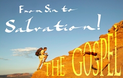 The Gospel: From Sin to Salvation!