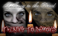 Talking to the Dead: Talking to Demons