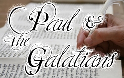 Paul & the Galatians