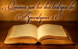 ¿Quiénes son los dos testigos de Apocalipsis 11?