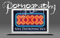 Pornography: Soul Destroying Vice