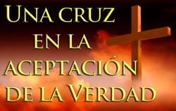 Una cruz en la aceptación de la Verdad