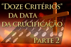 Doze Critérios da Data da Crucificação | Parte 2 - Critérios 1-6
