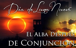 DIA DE LUNA NUEVA : El Alba Después de Conjunción