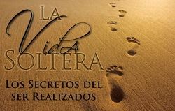 La Vida Soltera: Los Secretos del ser Realizados