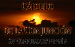 Cálculo de la Conjunción: Sin Computador? Ningún problema!