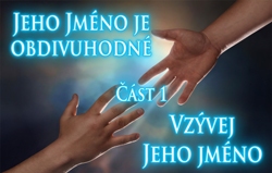 Jeho Jméno je obdivuhodné | Část 1 – Vzývej Jeho jméno